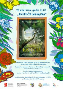 Na górze tekst: „26 czerwca, godz. 11.00, „Podróż księcia". W środku ramka, a w niej bohaterowie filmu: młody chłopiec i starszy mężczyzna. W tle na górze i po bokach motywy kwiatowe. Na dole logotypy: Multimedialnej Biblioteki, Urzędu Dzielnicy Mokotów, Projektu Biblioteka z ogrodem, Budżetu Obywatelskiego, Syrenki Zakochaj się w Warszawie na Mokotowie.