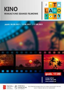 Taśma filmowa, obok tekst „KINO WAKACYJNE SEANSE FILMOWE, piątki: 06.08.2021/ 13.08.2021/ 27.08.2021 godz. 17.00 wstęp wolny! ZAPISY ON-LINE www.mbddim.pl". Na dole logotypy: Multimedialnej Biblioteki, Urzędu Dzielnicy Mokotów.