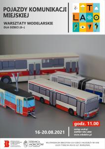 Na górze tekst: „POJAZDY KOMUNIKACJI MIEJSKIEJ WARSZTATY MODELARSKIE DLA DZIECI (8+) Poniżej tekst: 16-20.08.2021 godz. 11.00 wstęp wolny! ZAPISY ON-LINE www.mbddim.pl W stopce logotypy: biblioteki, dzielnicy Mokotów