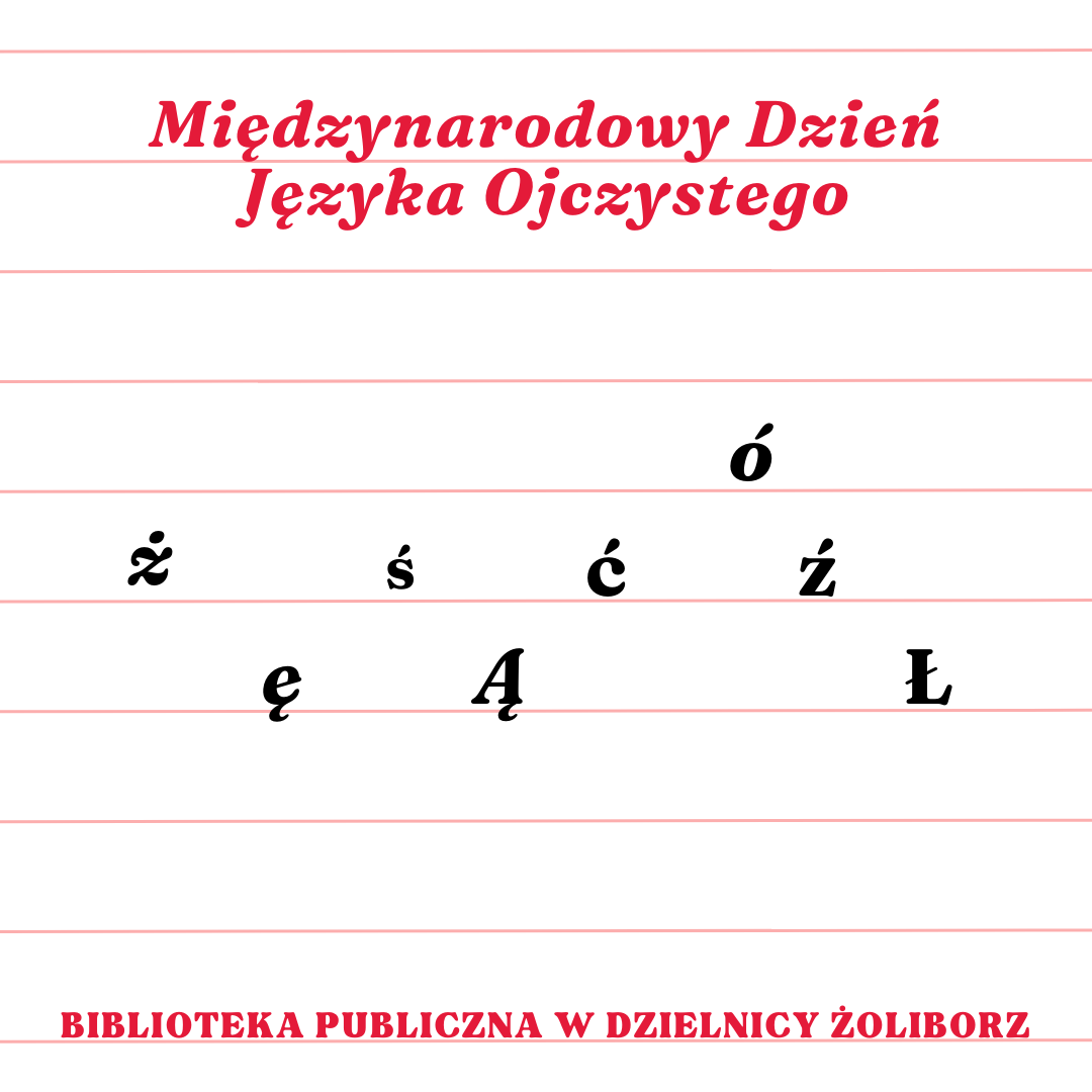 grafika wyróżniająca z tekstem międzynarodowy dzień języka ojczystego biblioteka publiczna w dzielnicy żoliborz oraz z literami polskimi ż ę ś Ą ć ó ź Ł