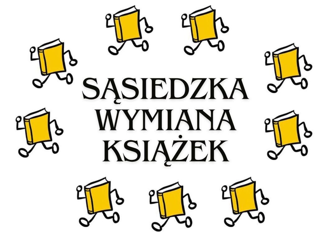 Na obrazku znajduje się grafika promująca wydarzenie o nazwie "SĄSIEDZKA WYMIANA KSIĄŻEK". Centralnym elementem jest tekst w języku polskim: SĄSIEDZKA WYMIANA KSIĄŻEK Wokół tego tekstu, w kształcie okręgu, rozmieszczonych jest osiem stylizowanych, kreskówkowych rysunków żółtych książek. Każda z tych książek ma dorysowane nogi, co sprawia wrażenie, jakby "biegały" lub "maszerowały". Tło obrazka jest białe.