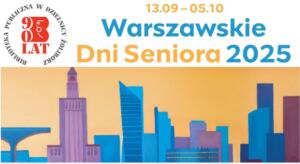 Obrazek przedstawia plakat zapraszający na "Warszawskie Dni Seniora 2025", które odbędą się w dniach od 13 września do 5 października 2025 roku. Grafika prezentuje stylizowaną panoramę miasta, gdzie budynki w odcieniach błękitu i fioletu harmonijnie komponują się z ciepłym, pomarańczowym tłem. W lewym górnym rogu znajduje się okrągłe logo z napisem "BIBLIOTEKA PUBLICZNA W DZIELNICY ŻOLIBORZ" oraz informacją "90 LAT"