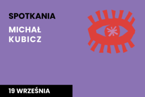 Rysunek symboliczny oka. Do tego tekst: spotkania; Michał Kubicz; 19 września.
