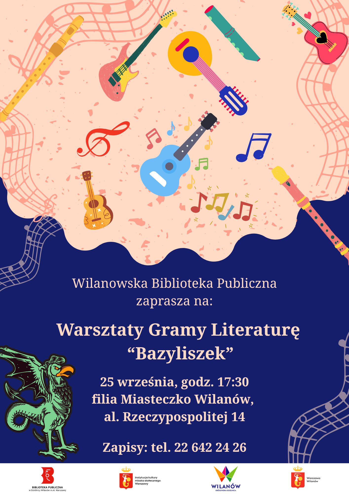Jasna góra z grafikami kolorowych instrumentów i pięciolinii oraz granatowy dół z grafiką bazyliszka. Na dole pasek z logotypami. Informacja o warsztatach Gramy Literaturę "Bazyliszek" 25 września, godz. 17:30, al. Rzeczypospolitej 14. Obowiązują zapisy.