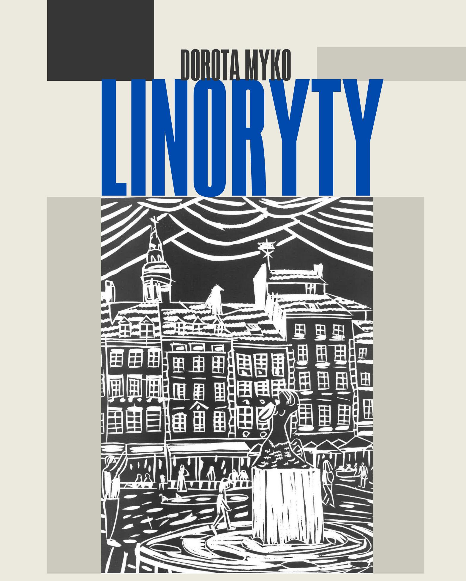 Przedstawiony obraz to plakat zapraszający na wystawę linorytów autorstwa Doroty Myko. Centralnym punktem grafiki jest czarno-biały linoryt ukazujący miejski pejzaż. W pierwszym planie widoczna jest fontanna, wokół której spacerują ludzie. Na drugim planie rozciągają się budynki, również z postaciami ludzkimi w ich pobliżu. Wyrazisty napis "DOROTA MYKO LINORYTY" wykonany dużymi, niebieskimi literami dominuje na plakacie, jasno komunikując temat wydarzenia.