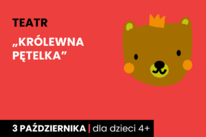 Rysunek brązowej twarzy niedźwiadka w koronie. Do tego tekst: teatr; tajemniczy kredens; 3 października; dla dzieci 4 plus.