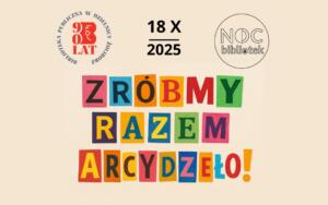 Plakat Nocy Bibliotek 2025 z hasłem "ZRÓBMY RAZEM ARCYDZIEŁO!" i logo Biblioteki Publicznej w Żoliborzu, świętującej 90 lat.