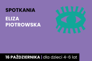 Rysunek symboliczny zielonego oka. Do tego tekst; spotkania; Eliza Piotrowska; 16 października; dla dzieci 4-6 lat.