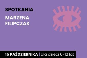 Rysunek symboliczny oka. Do tego tekst; spotkania; Marzena Filipczak; 15 października; dla dzieci 6-12 lat.