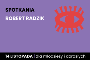 Rysunek symboliczny czerwonego oka. Do tego tekst; spotkania; Robert Radzik; 14 listopada; dla młodzieży i dorosłych.