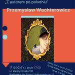 plakat promuje spotkanie z Przemysławem Wechterowiczem