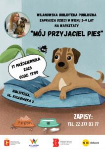 Wilanowska Biblioteka Publiczna zaprasza dzieci w wieku 5-9 lat na warsztaty "Mój Przyjaciel Pies" 17 października 2025 godz. 17:00. Zapisy tel. 22 277 03 77.